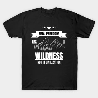 Outdoors Real Freedom Lies in Wildness T-Shirt